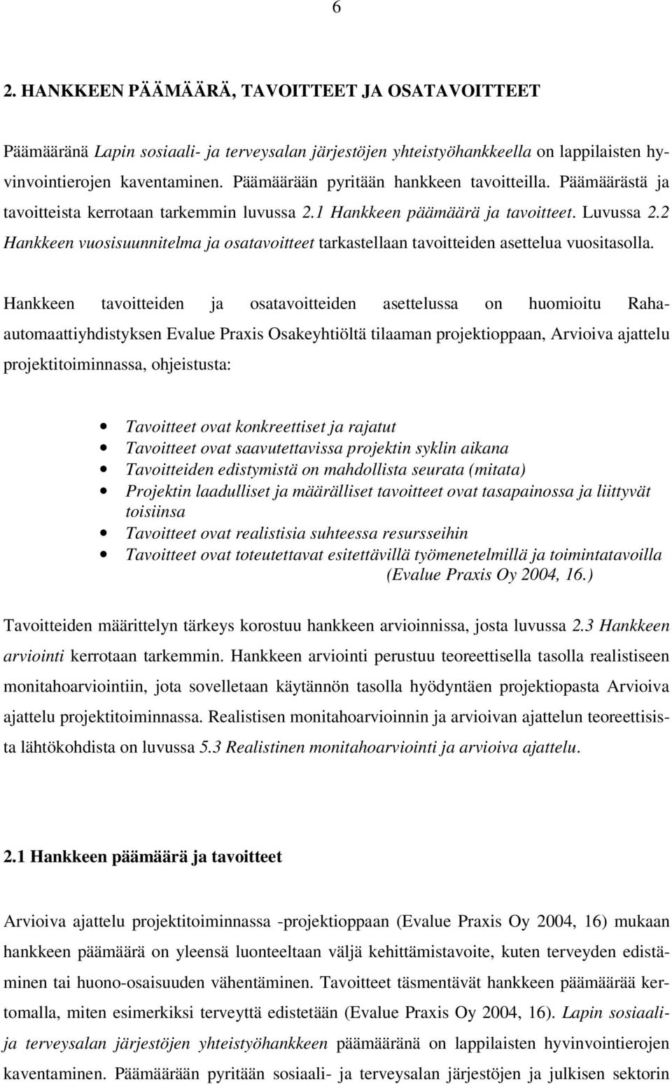 2 Hankkeen vuosisuunnitelma ja osatavoitteet tarkastellaan tavoitteiden asettelua vuositasolla.