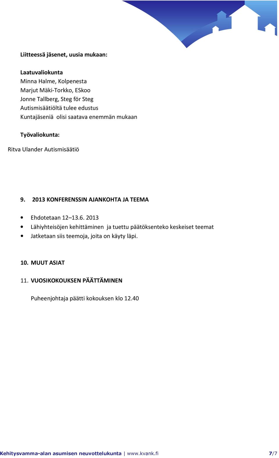2013 KONFERENSSIN AJANKOHTA JA TEEMA Ehdotetaan 12 13.6.