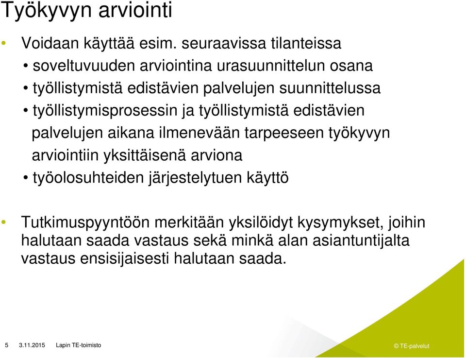 suunnittelussa työllistymisprosessin ja työllistymistä edistävien palvelujen aikana ilmenevään tarpeeseen työkyvyn