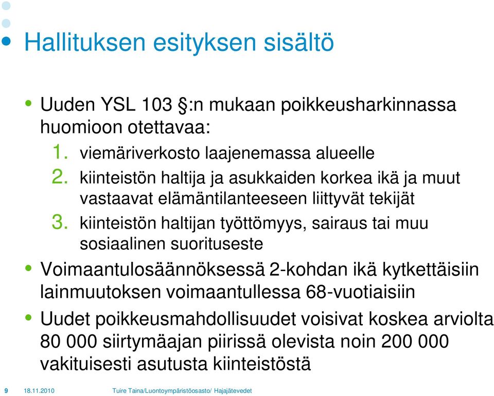 kiinteistön haltijan työttömyys, sairaus tai muu sosiaalinen suorituseste Voimaantulosäännöksessä 2-kohdan ikä kytkettäisiin lainmuutoksen