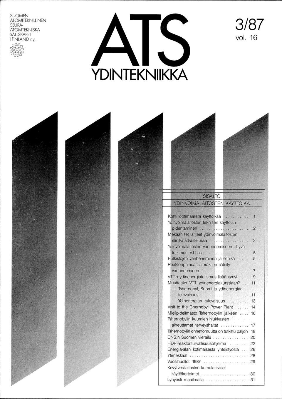 .. 16 Tshernobylin kuumien hiukkasten aiheuttamat terveyshaitat............ 17 Tshernobylin onnettomuutta on tutkittu paljon 18 CNS:n Suomen vierailu.