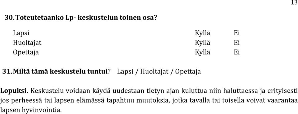 Lapsi / Huoltajat / Opettaja Lopuksi.