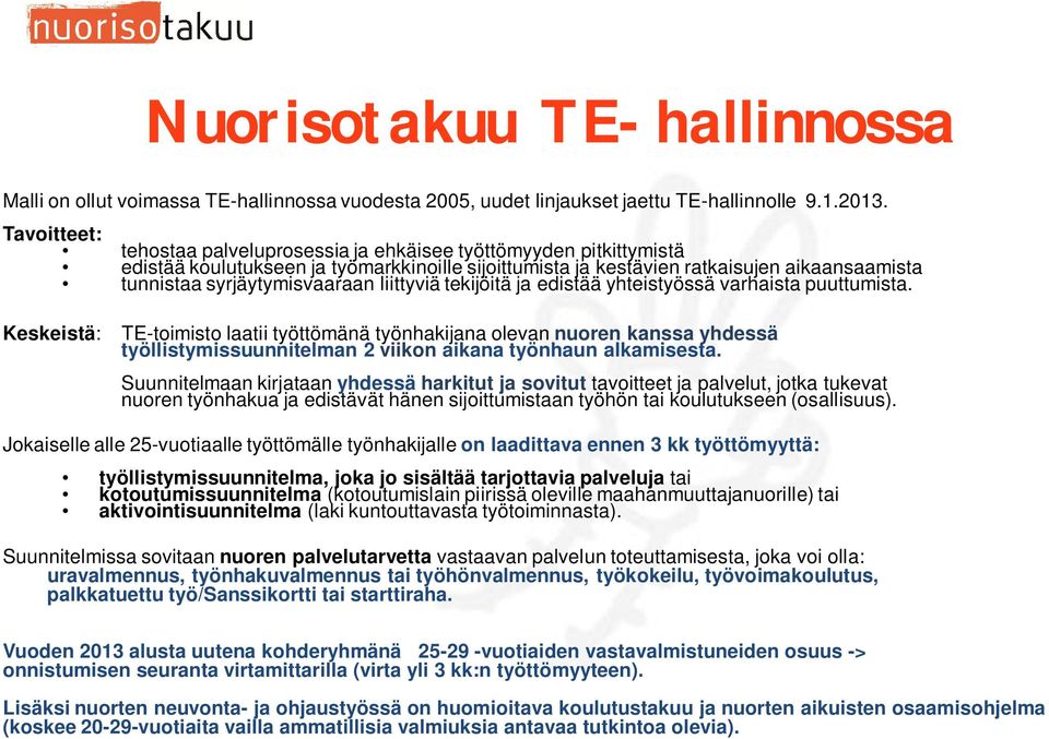 liittyviä tekijöitä ja edistää yhteistyössä varhaista puuttumista.