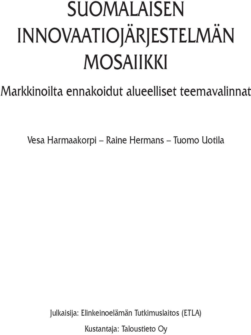 Vesa Harmaakorpi Raine Hermans Tuomo Uotila