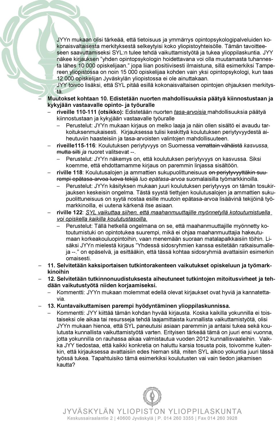 JYY näkee kirjauksen yhden opintopsykologin hoidettavana voi olla muutamasta tuhannesta lähes 10 000 opiskelijaan.