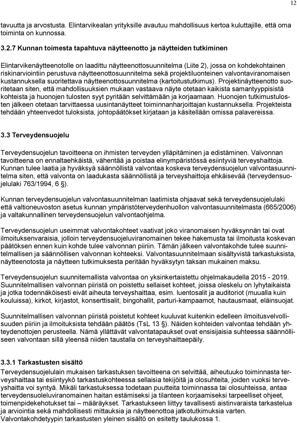 näytteenottosuunnitelma sekä projektiluonteinen valvontaviranomaisen kustannuksella suoritettava näytteenottosuunnitelma (kartoitustutkimus).