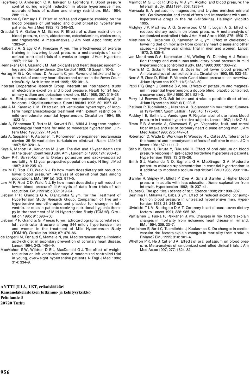 Graudal N A, Galloe A M, Garred P. Effects of sodium restriction on blood pressure, renin, aldosterone, catecholamines, cholesterols, and triglyceride. A meta-analysis.