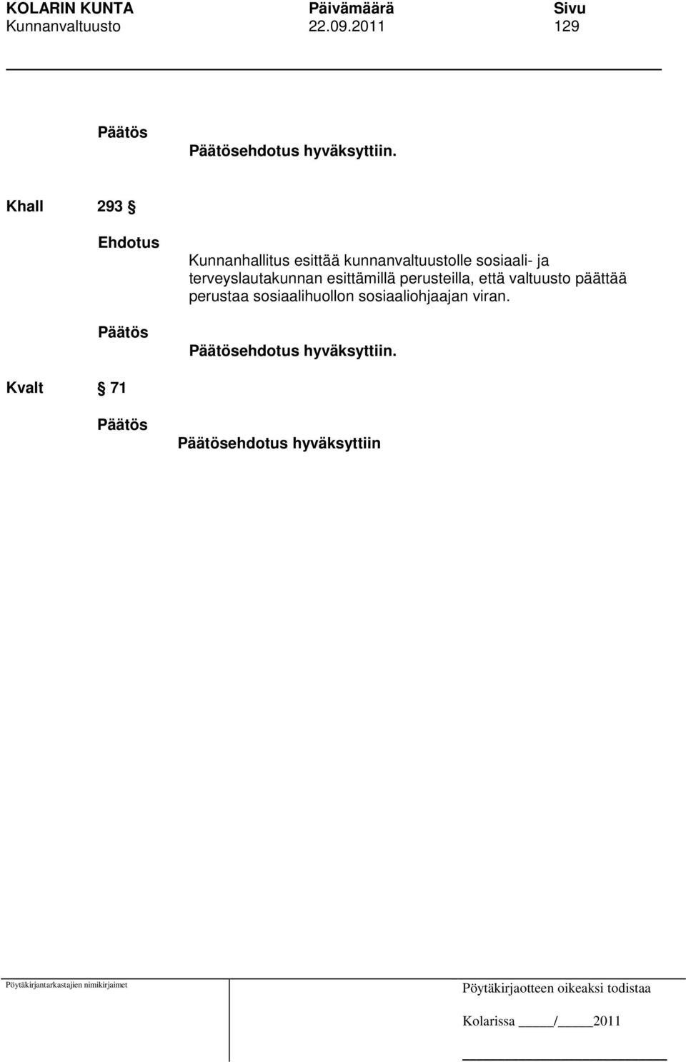 terveyslautakunnan esittämillä perusteilla, että valtuusto päättää