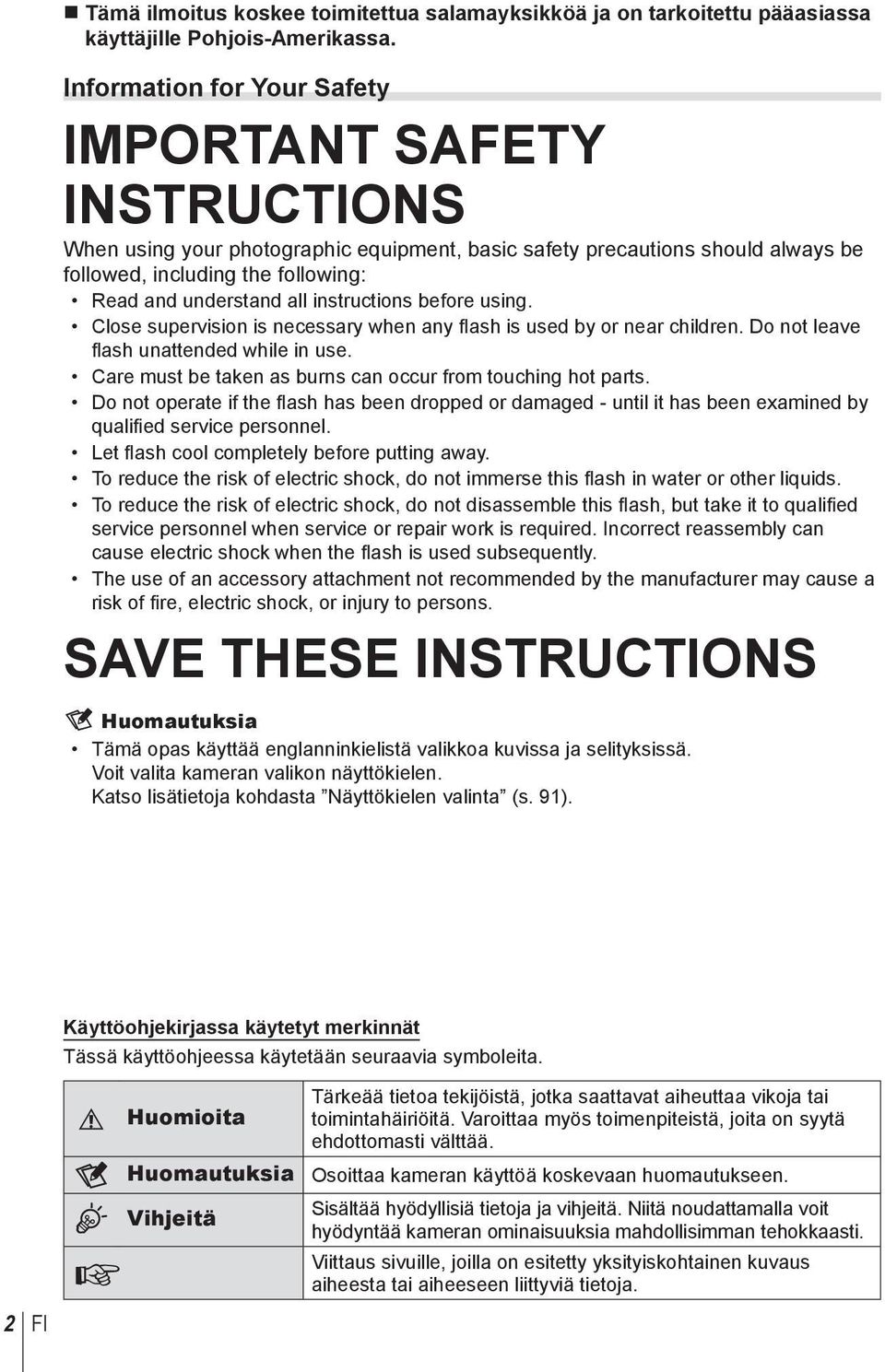 instructions before using. Close supervision is necessary when any flash is used by or near children. Do not leave fl ash unattended while in use.