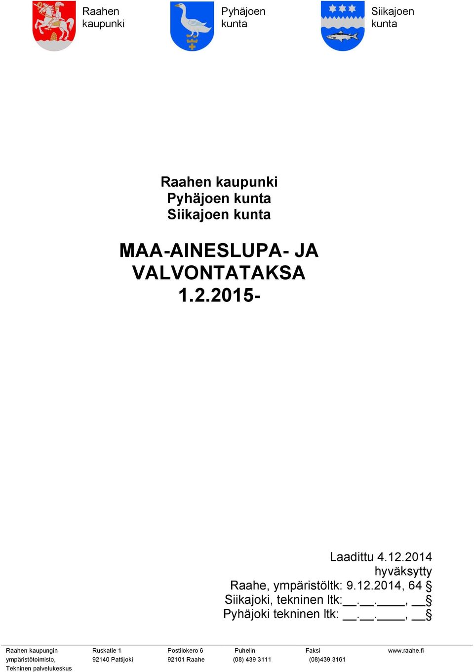 1.2.2015- Laadittu 4.12.2014 hyväksytty Raahe, ympäristöltk: 9.