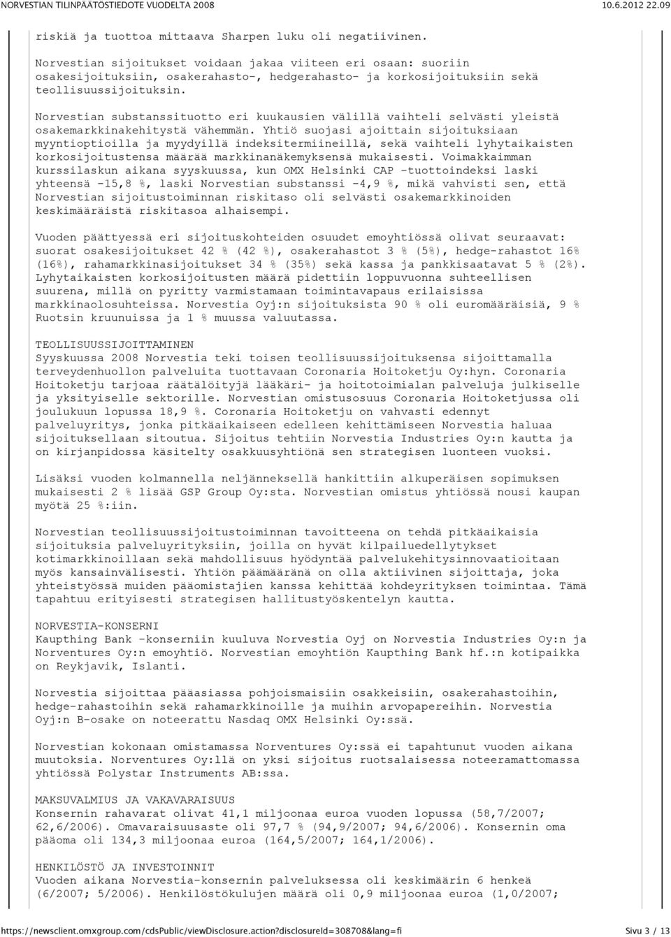 Norvestian substanssituotto eri kuukausien välillä vaihteli selvästi yleistä osakemarkkinakehitystä vähemmän.