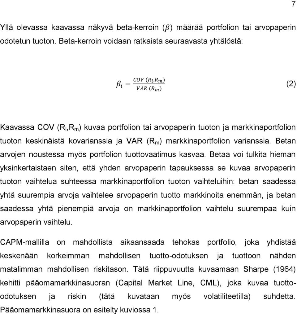 markkinaportfolion varianssia. Betan arvojen noustessa myös portfolion tuottovaatimus kasvaa.