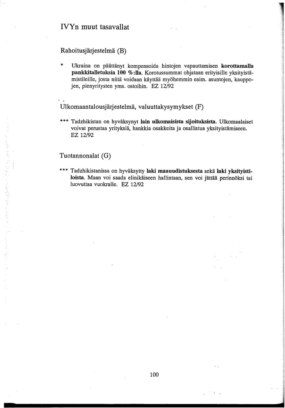 EZ 12/92 Ulkomaantalousjärjestelmä, valuuttakysymykset (F) '" '" Tadzhikistan on hyväksynyt lain ulkomaisista sijoituksista.