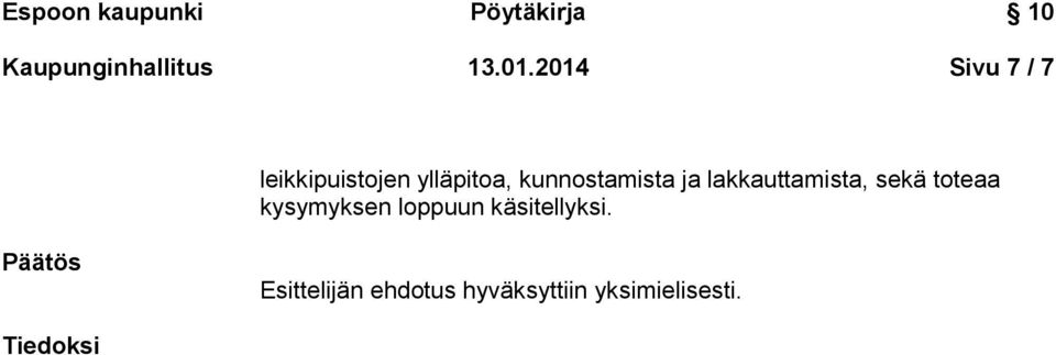 kunnostamista ja lakkauttamista, sekä toteaa