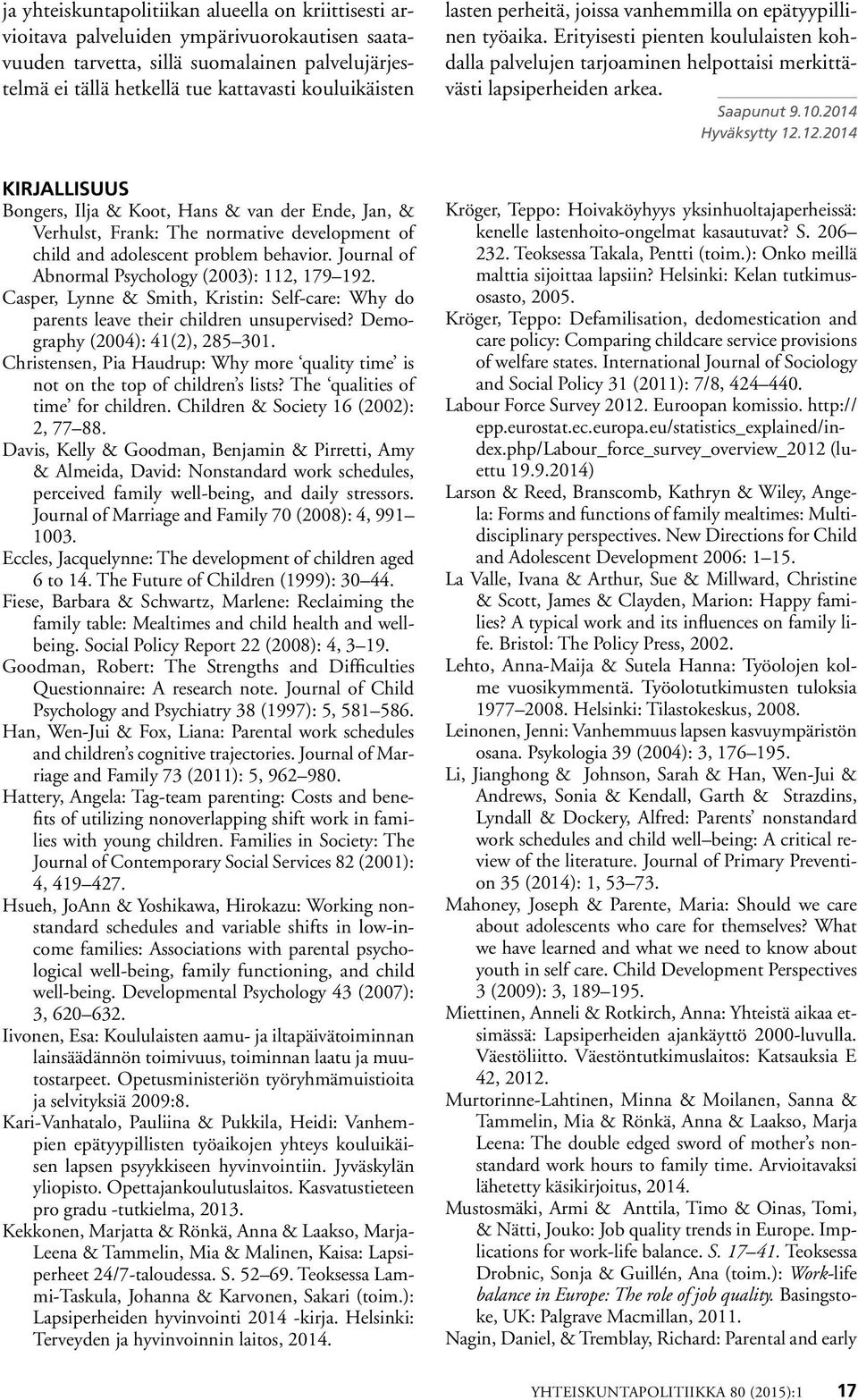 2014 Hyväksytty 12.12.2014 KIRJALLISUUS Bongers, Ilja & Koot, Hans & van der Ende, Jan, & Verhulst, Frank: The normative development of child and adolescent problem behavior.