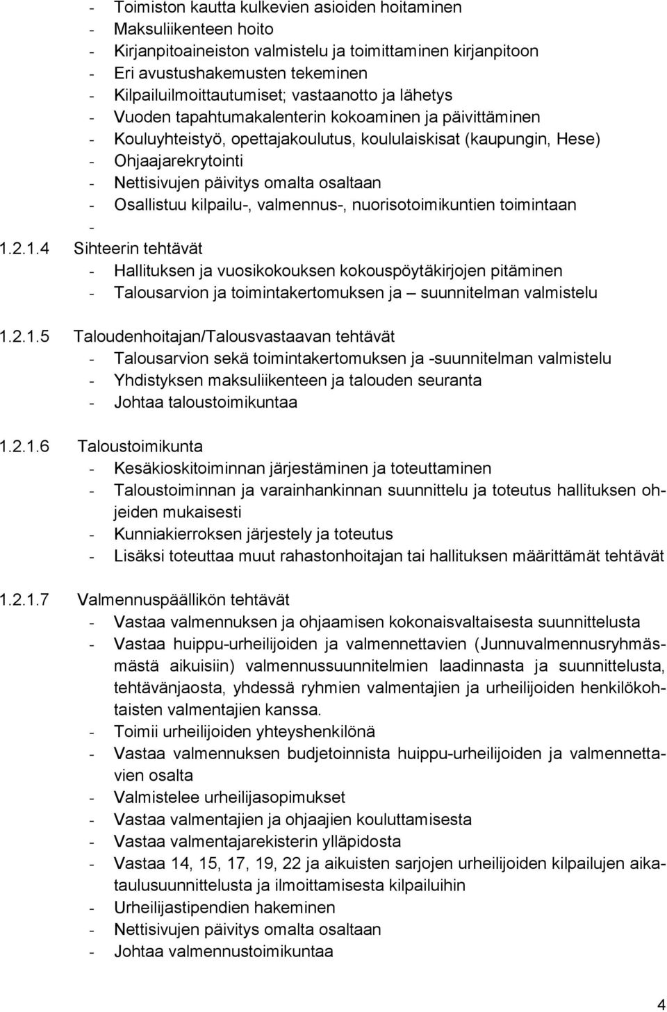 omalta osaltaan - Osallistuu kilpailu-, valmennus-, nuorisotoimikuntien toimintaan - 1.