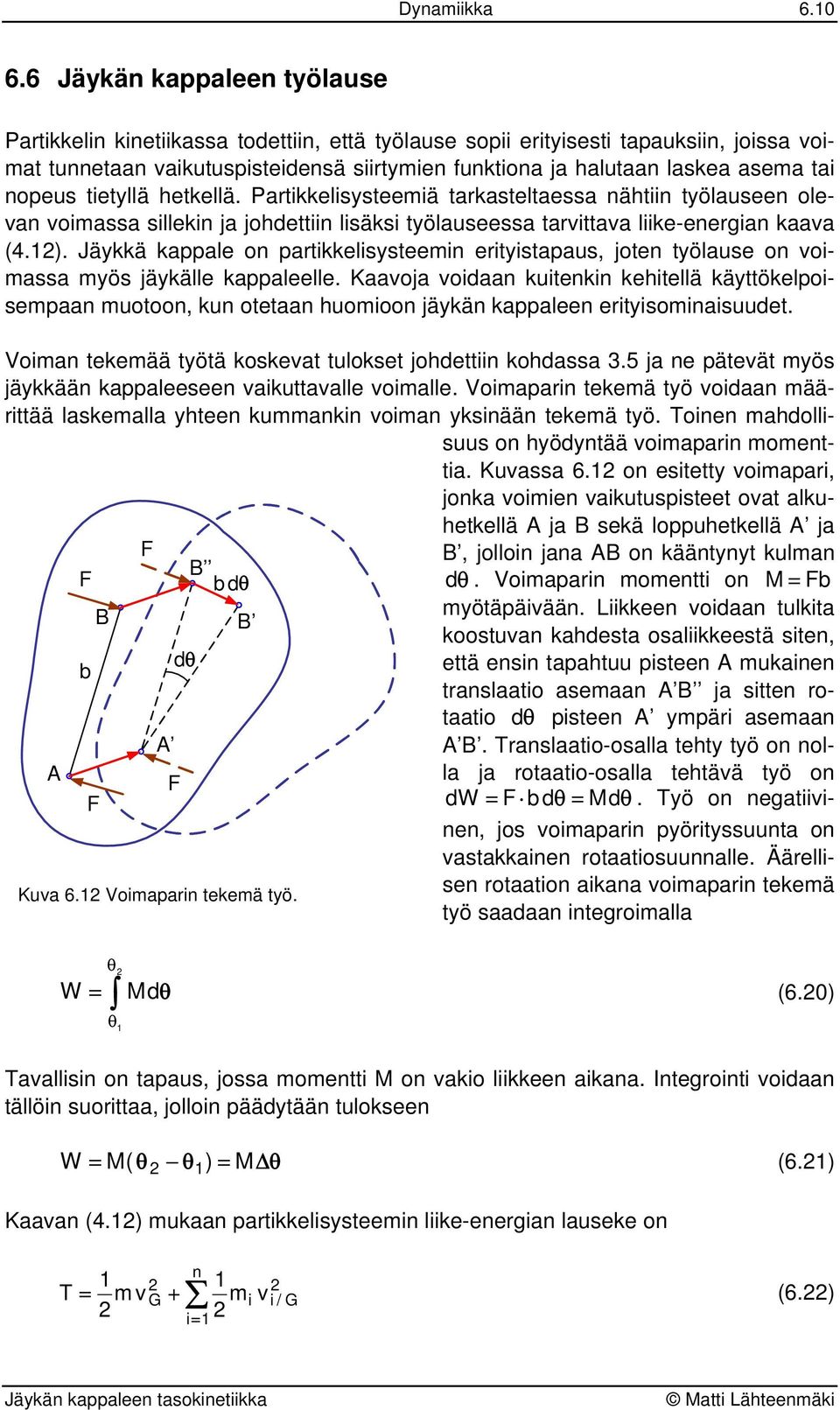 Jäyä appale o parielisyseemi eriyisapaus, joe yölause o oimassa myös jäyälle appaleelle. Kaaoja oidaa uiei ehiellä äyöelpoisempaa muooo, u oeaa huomioo jäyä appalee eriyisomiaisuude.