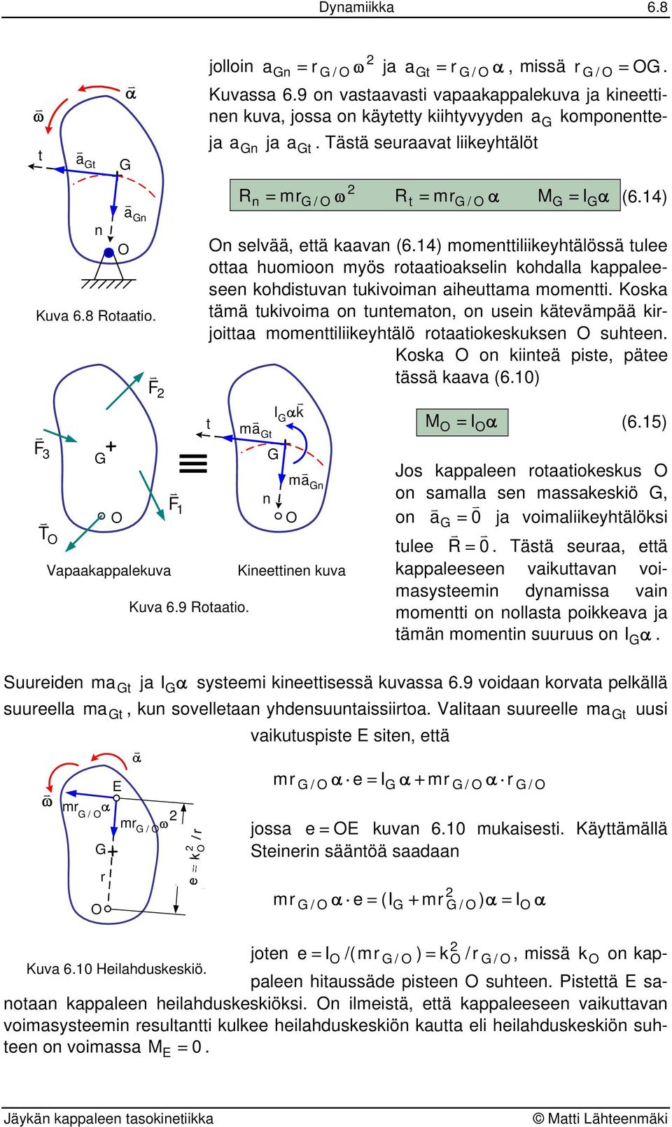 Kosa ämä uioima o uemao, o usei äeämpää irjoiaa momeiliieyhälö roaaioesuse suhee. Kosa o iieä pise, päee ässä aaa (6.0) = I α (6.