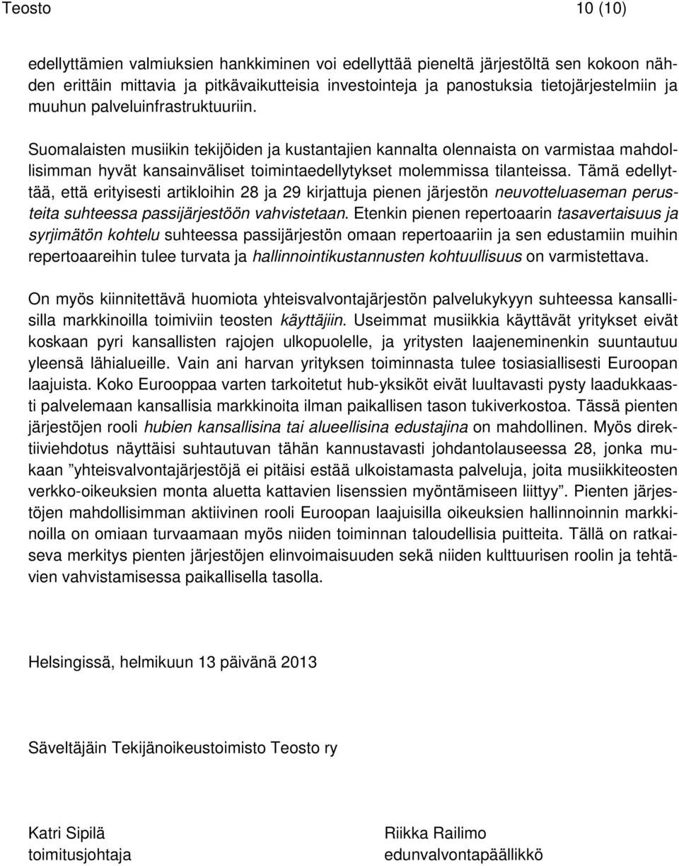 Tämä edellyttää, että erityisesti artikloihin 28 ja 29 kirjattuja pienen järjestön neuvotteluaseman perusteita suhteessa passijärjestöön vahvistetaan.