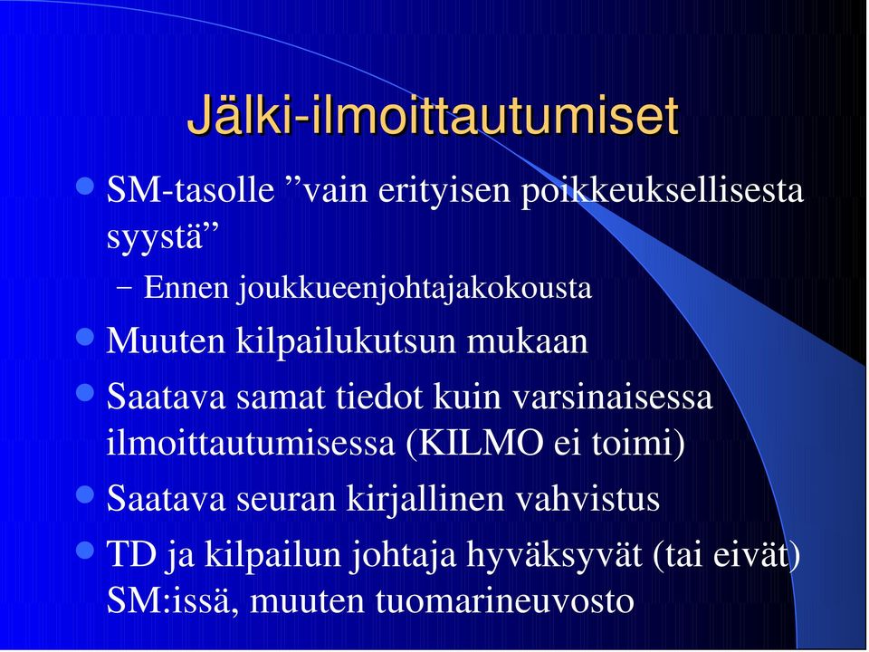 varsinaisessa ilmoittautumisessa (KILMO ei toimi) Saatava seuran kirjallinen