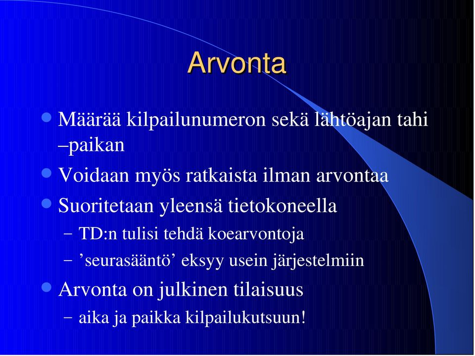 tietokoneella TD:n tulisi tehdä koearvontoja seurasääntö eksyy