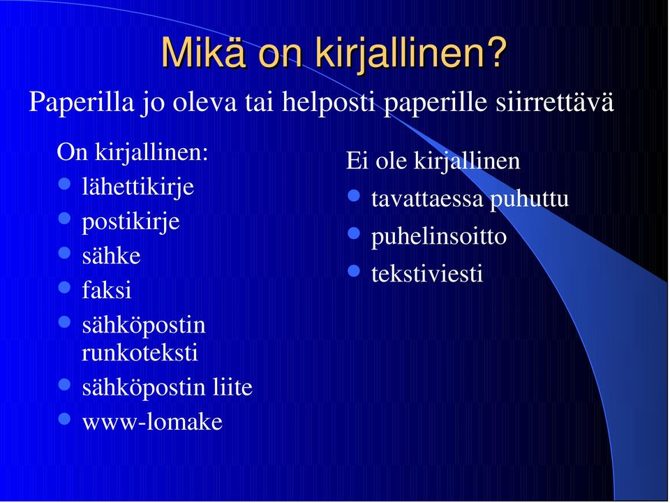 kirjallinen: lähettikirje postikirje sähke faksi sähköpostin