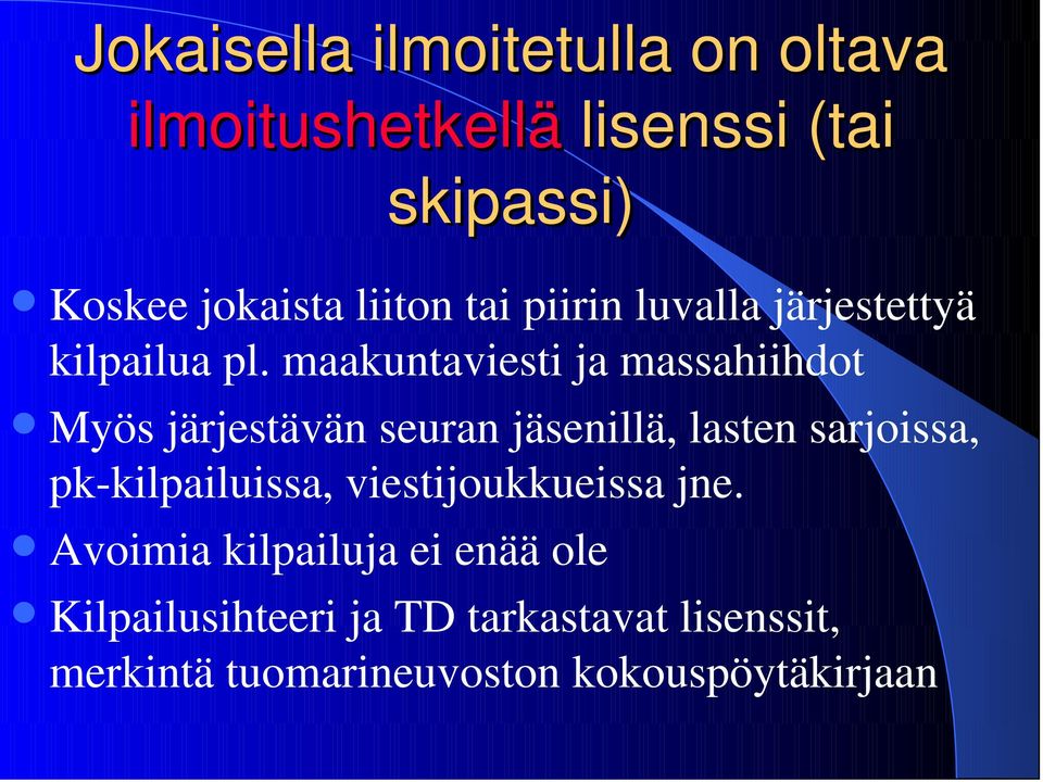 maakuntaviesti ja massahiihdot Myös järjestävän seuran jäsenillä, lasten sarjoissa,