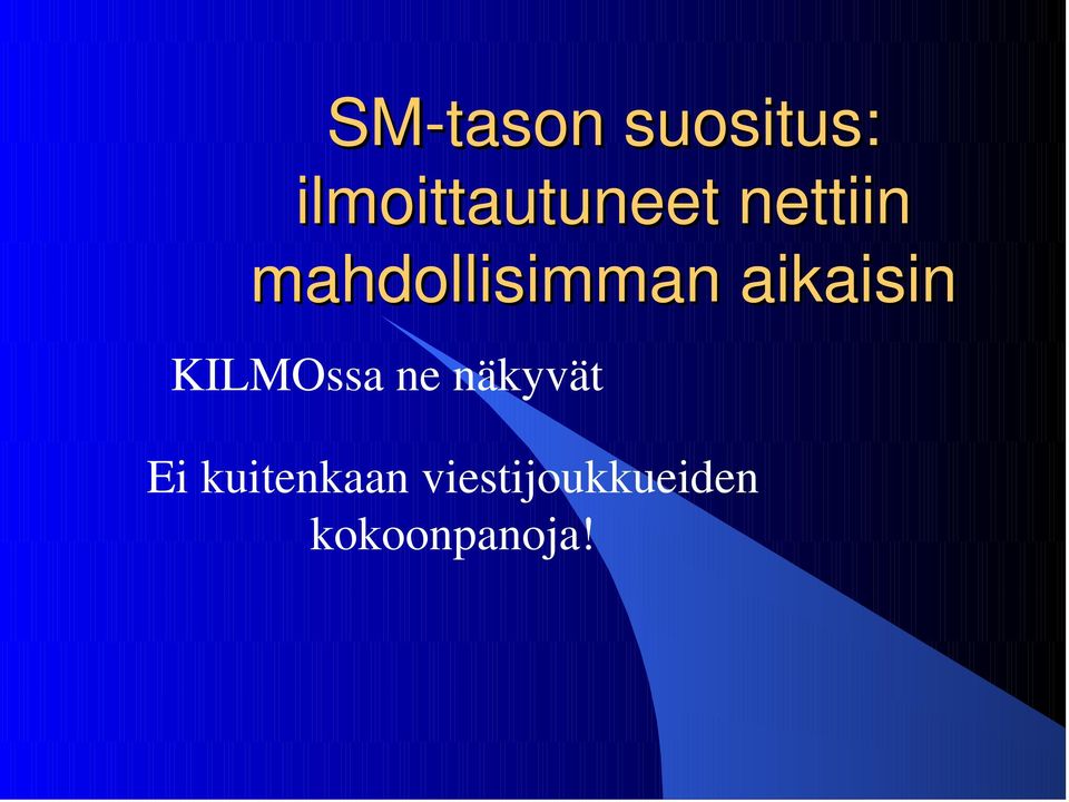 mahdollisimman aikaisin KILMOssa