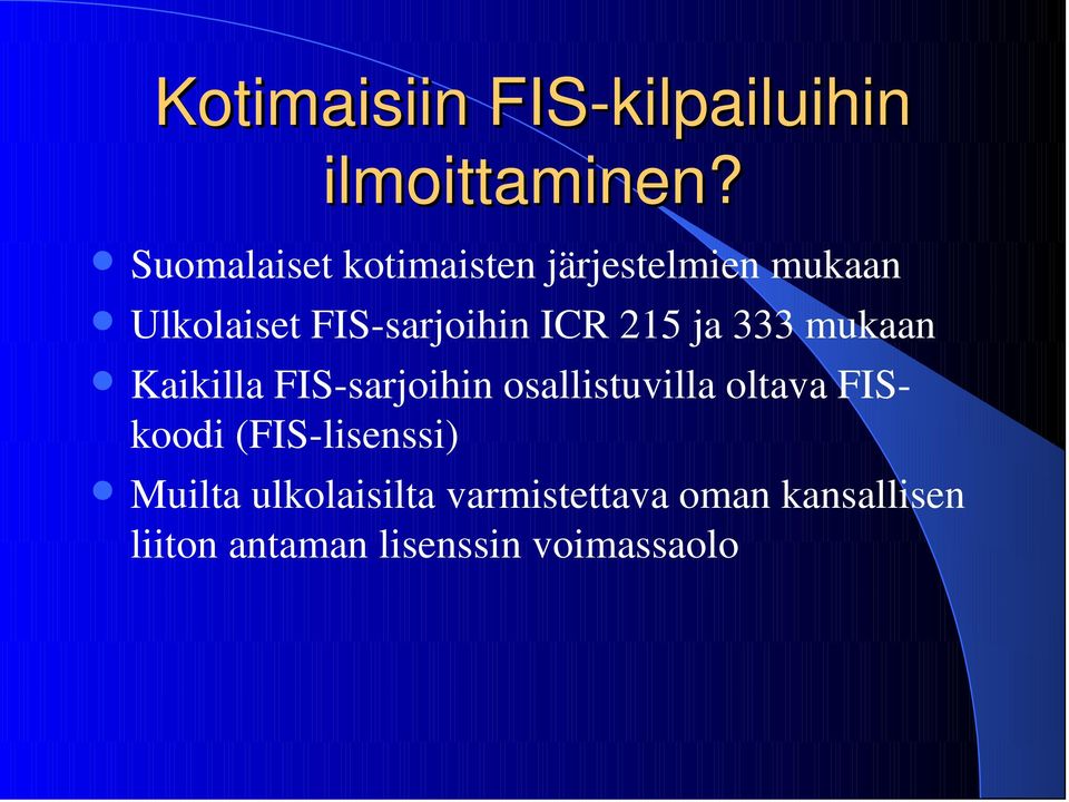 ICR 215 ja 333 mukaan Kaikilla FIS-sarjoihin osallistuvilla oltava