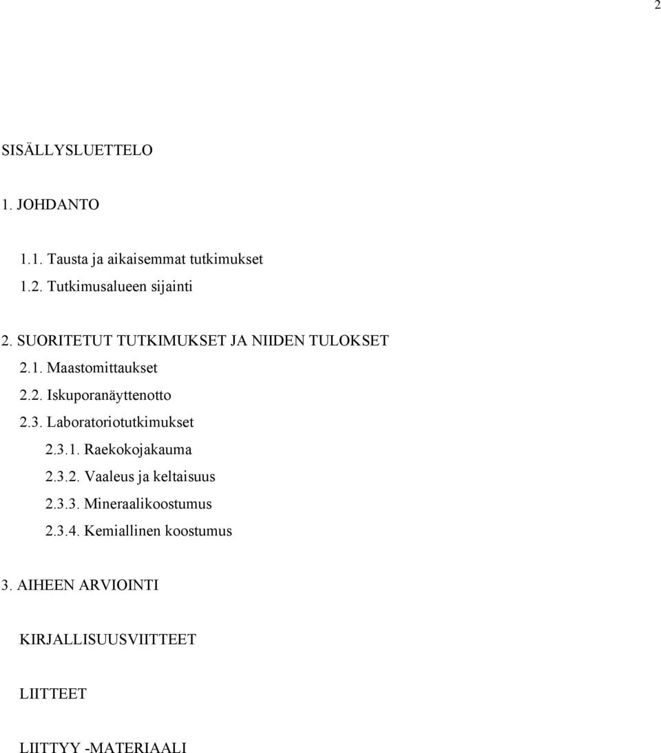 Laboratoriotutkimukset 2.3.1. Raekokojakauma 2.3.2. Vaaleus ja keltaisuus 2.3.3. Mineraalikoostumus 2.