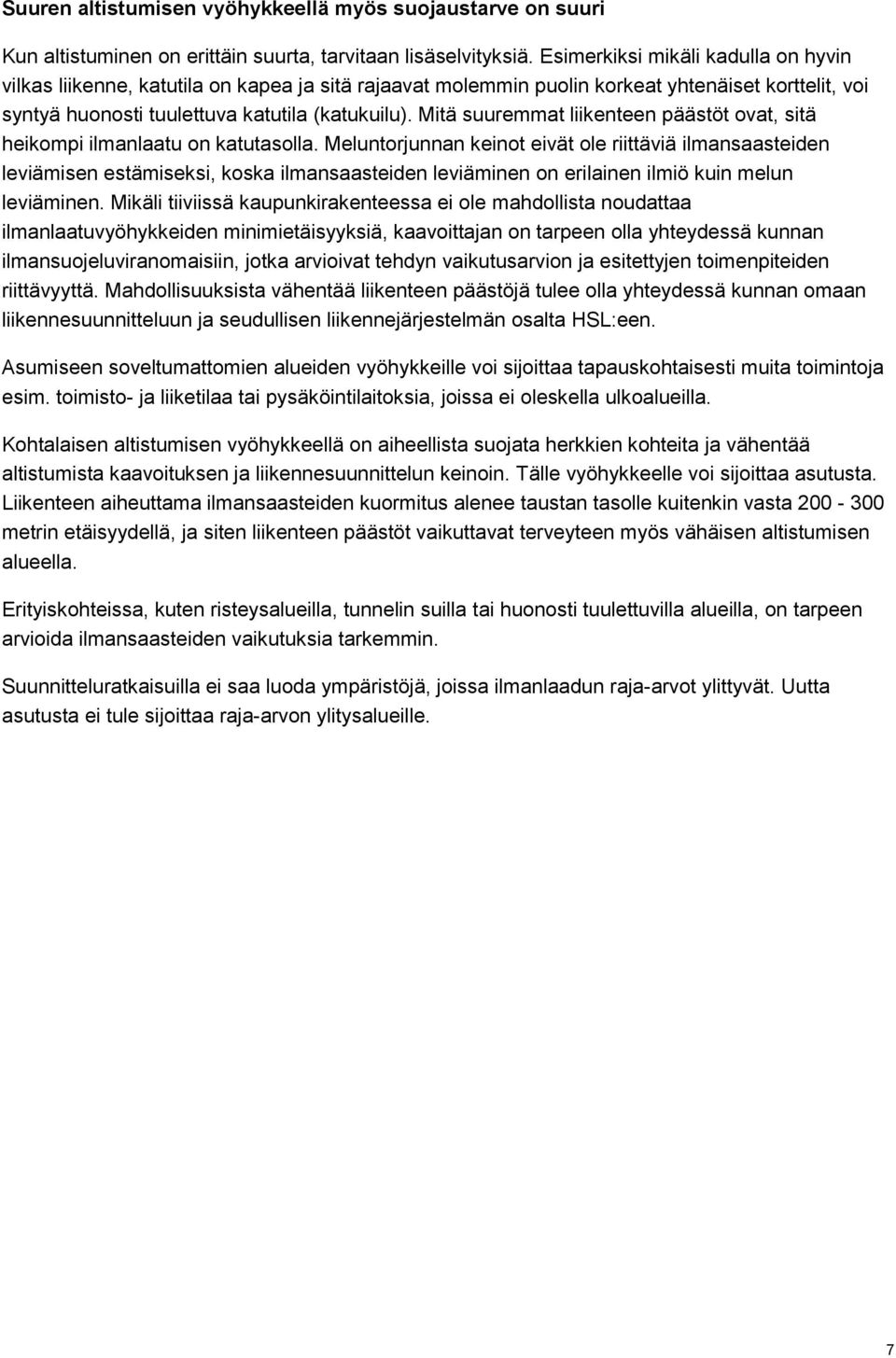 Mitä suuremmat liikenteen päästöt ovat, sitä heikompi ilmanlaatu on katutasolla.