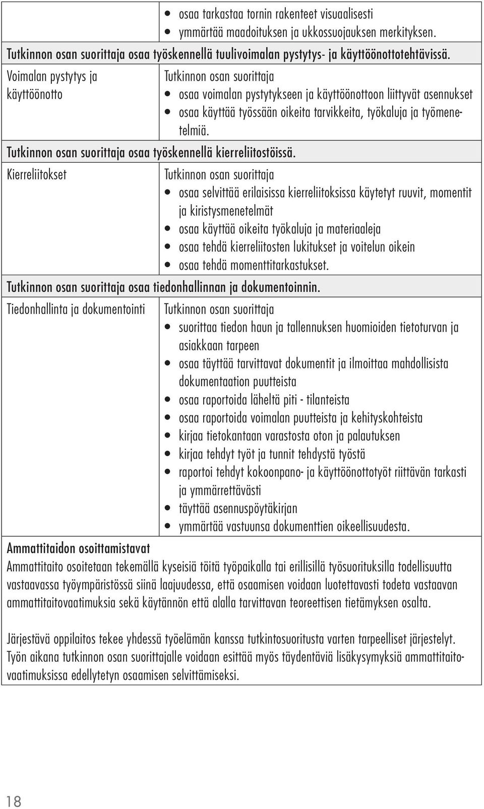 osaa työskennellä kierreliitostöissä.