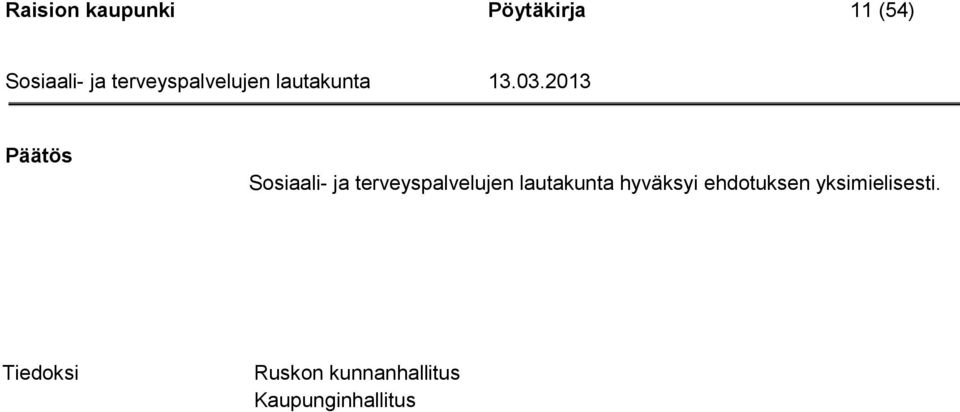 hyväksyi ehdotuksen yksimielisesti.