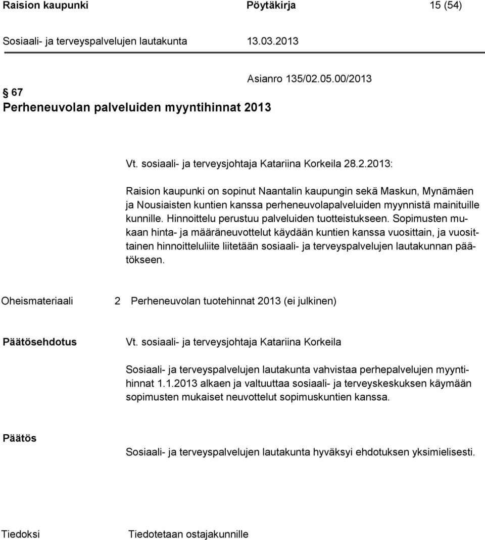 Hinnoittelu perustuu palveluiden tuotteistukseen.