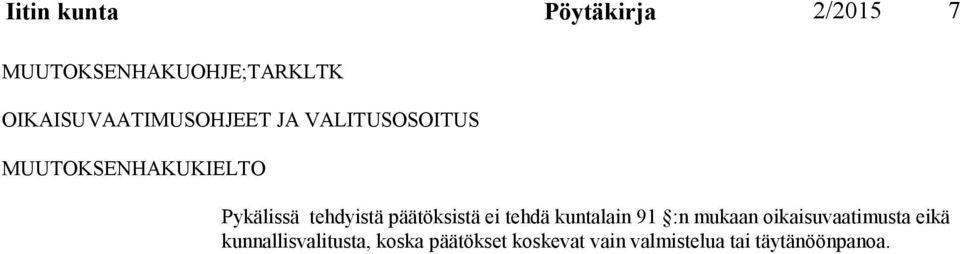 tehdyistä päätöksistä ei tehdä kuntalain 91 :n mukaan oikaisuvaatimusta