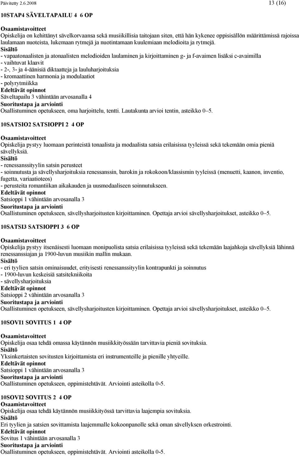 rytmejä ja nuotintamaan kuulemiaan melodioita ja rytmejä.