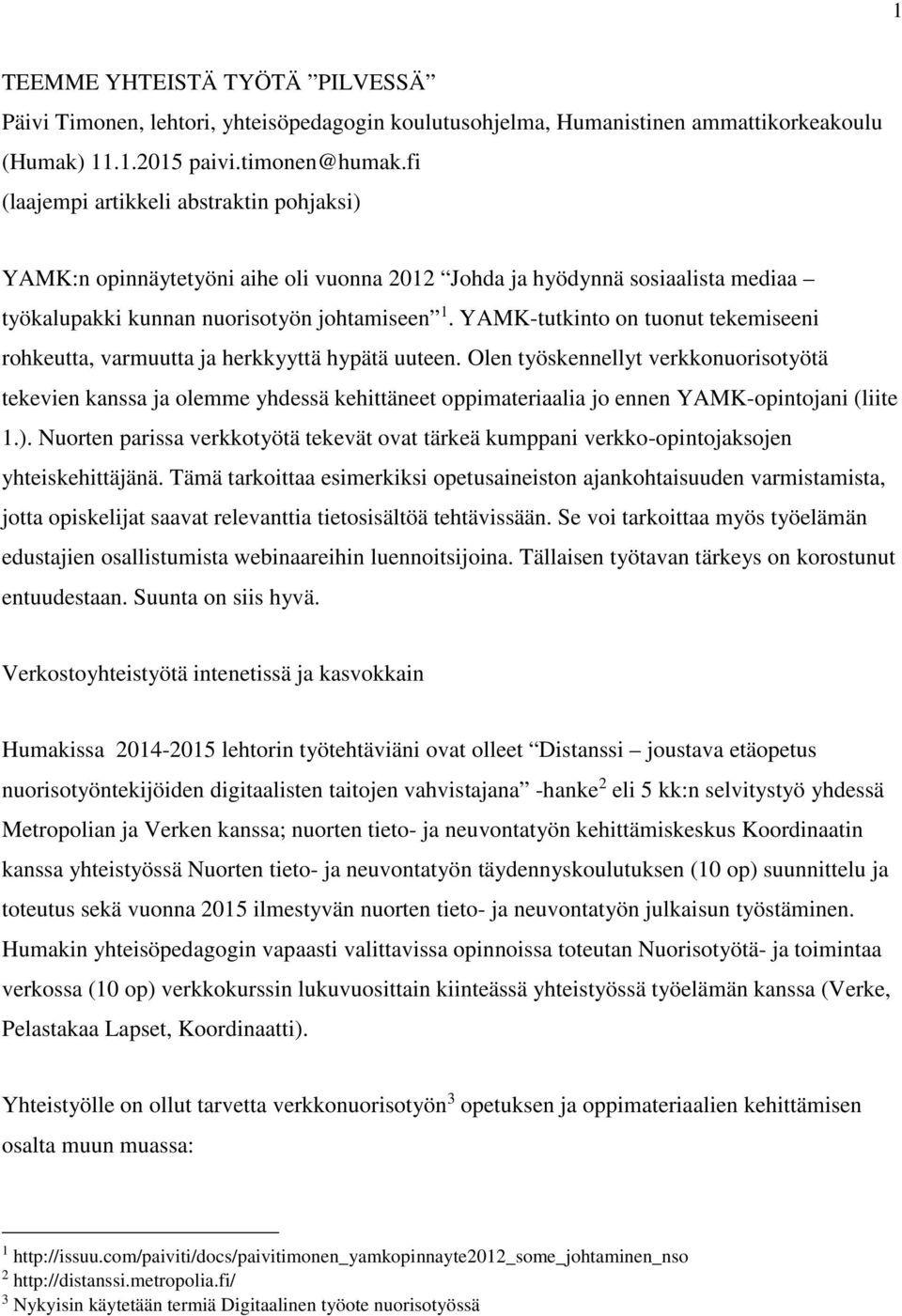 YAMK-tutkinto on tuonut tekemiseeni rohkeutta, varmuutta ja herkkyyttä hypätä uuteen.