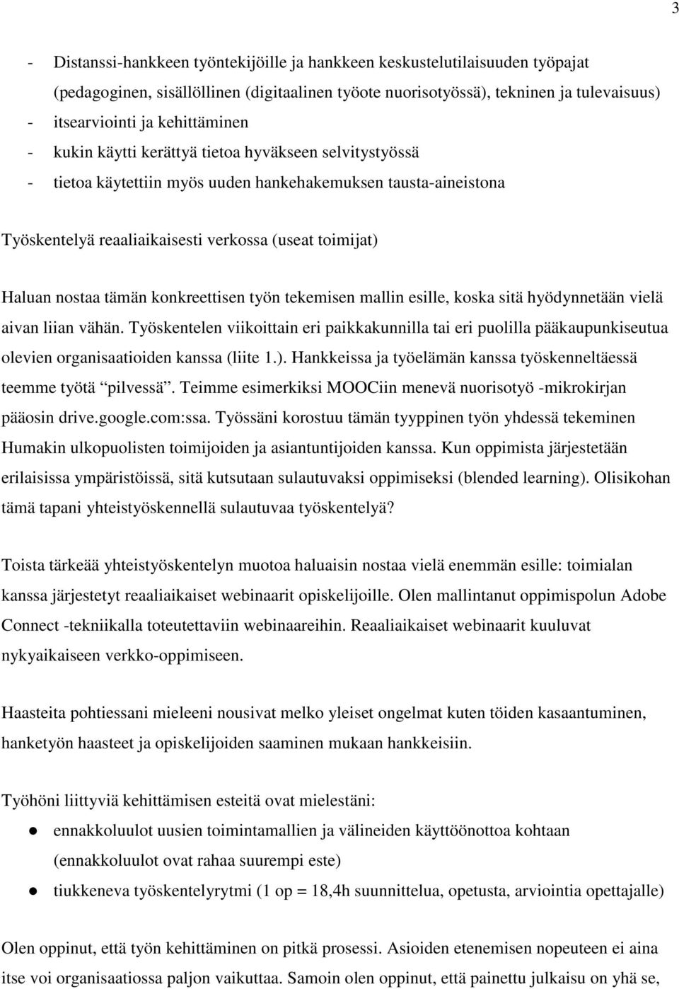 nostaa tämän konkreettisen työn tekemisen mallin esille, koska sitä hyödynnetään vielä aivan liian vähän.