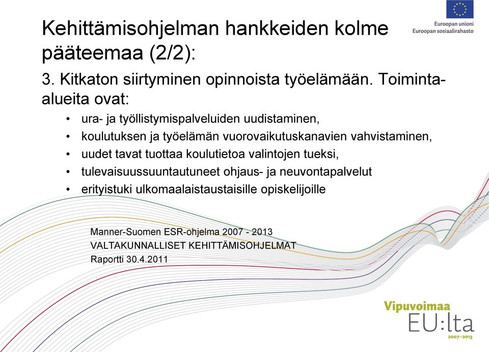 vahvistaminen, uudet tavat tuottaa koulutietoa valintojen tueksi, tulevaisuussuuntautuneet ohjaus- ja neuvontapalvelut