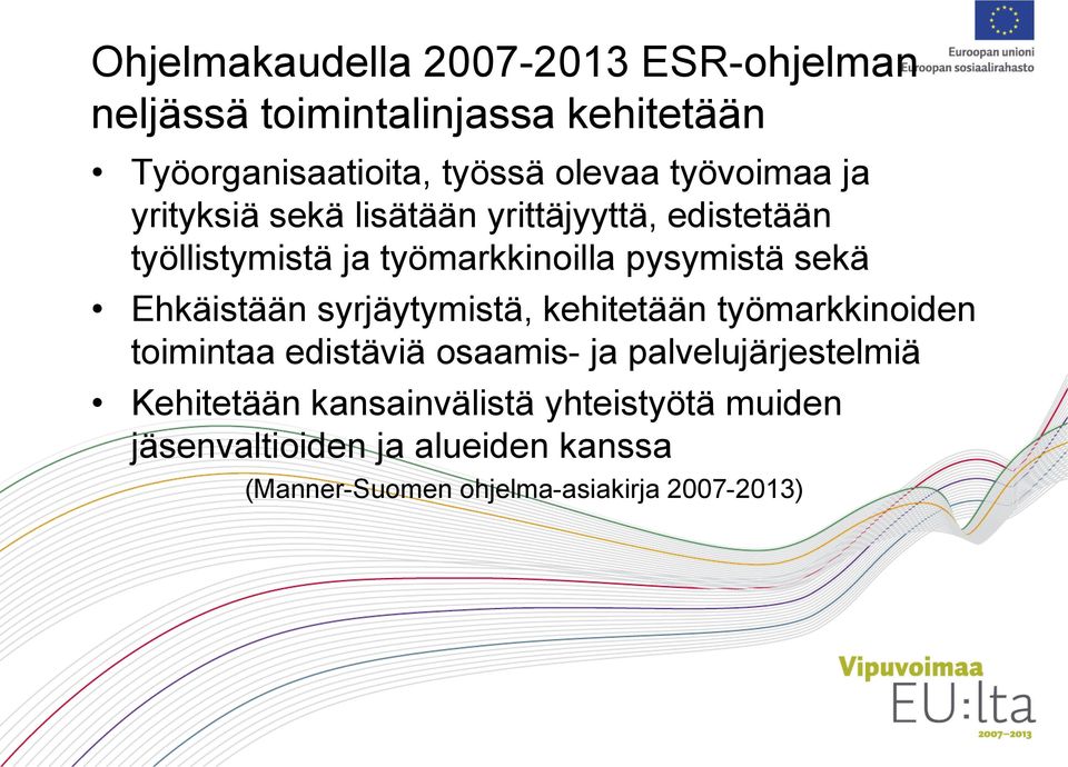 Ehkäistään syrjäytymistä, kehitetään työmarkkinoiden toimintaa edistäviä osaamis- ja palvelujärjestelmiä