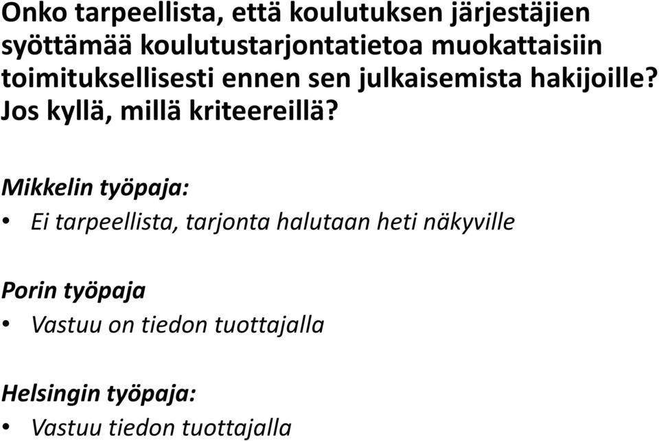 julkaisemista hakijoille? Jos kyllä, millä kriteereillä?