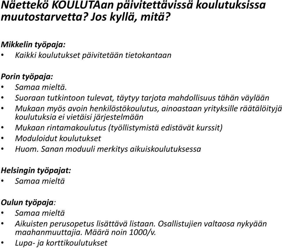 ei vietäisi järjestelmään Mukaan rintamakoulutus (työllistymistä edistävät kurssit) Moduloidut koulutukset Huom.