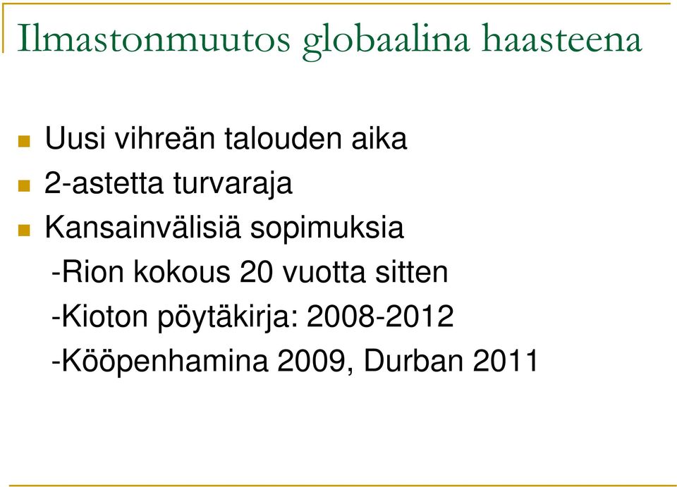 sopimuksia -Rion kokous 20 vuotta sitten -Kioton