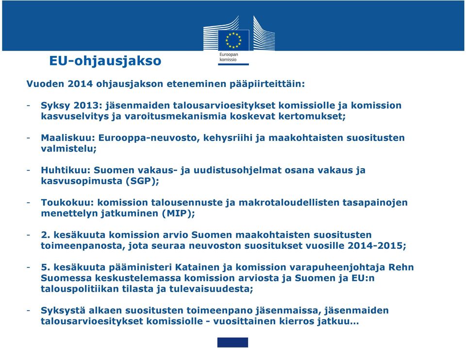 talousennuste ja makrotaloudellisten tasapainojen menettelyn jatkuminen (MIP); - 2.