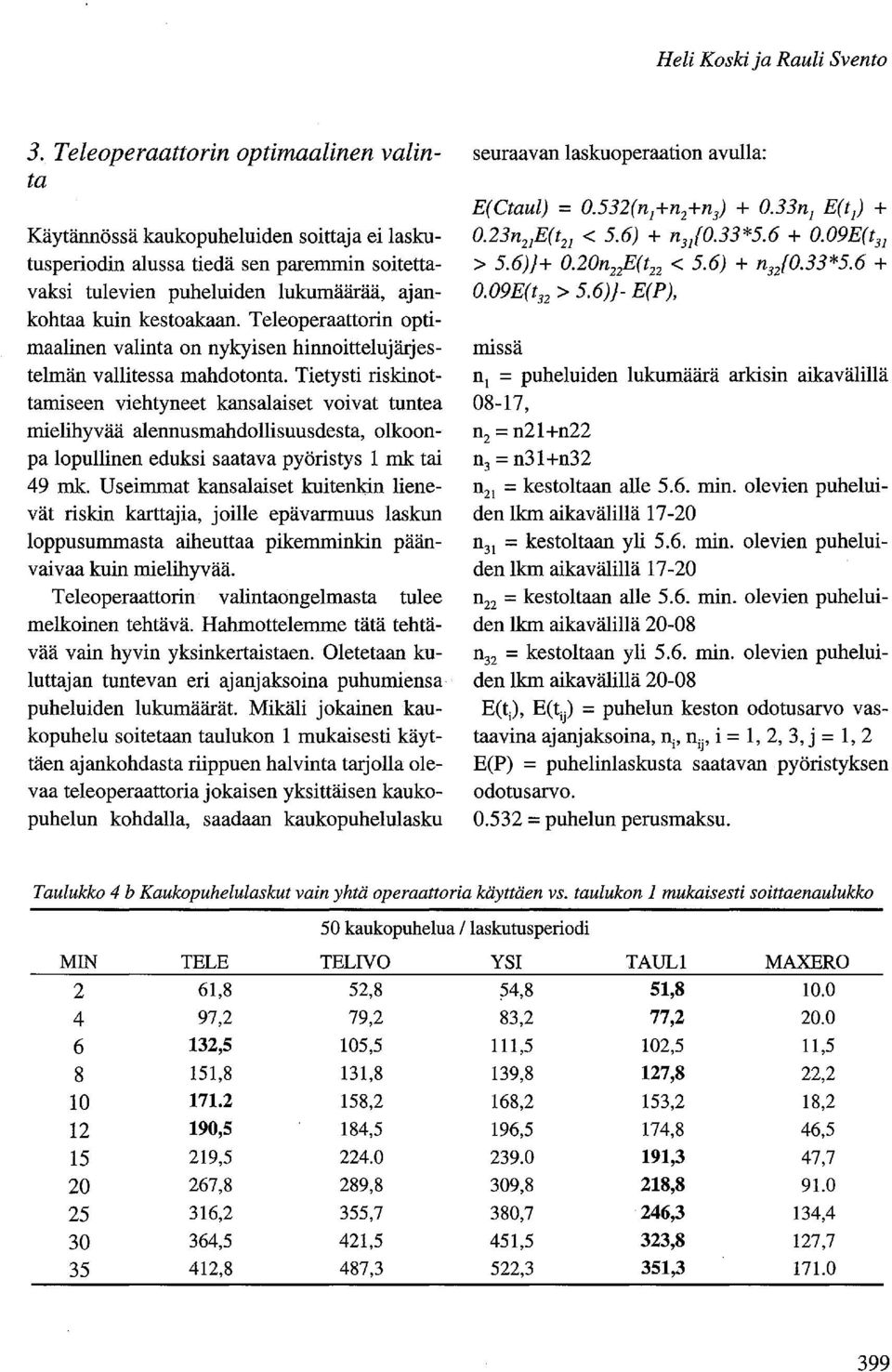 Teleoperaattorin optimaalinen valinta on nykyisen hinnoittelujärjestelmän vallitessa mahdotonta.