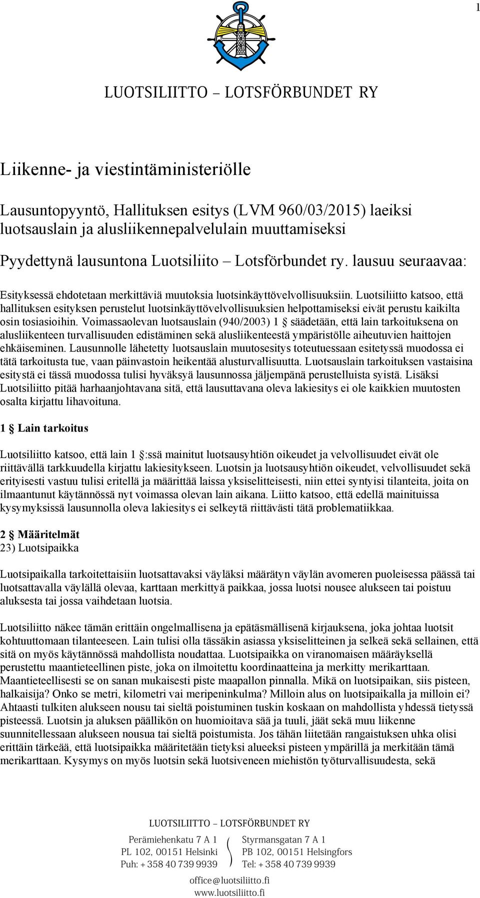 Luotsiliitto katsoo, että hallituksen esityksen perustelut luotsinkäyttövelvollisuuksien helpottamiseksi eivät perustu kaikilta osin tosiasioihin.