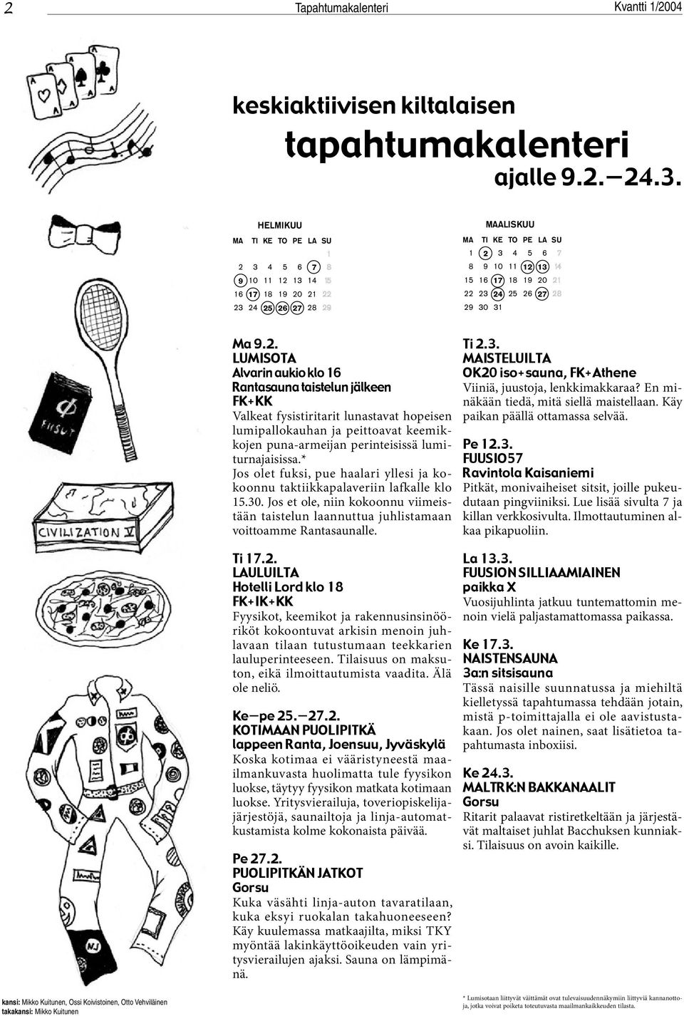 3. MAISTELUILTA OK20 iso+sauna, FK+Athene Pe 12.3. FUUSIO57 Ravintola Kaisaniemi La 13.3. FUUSION SILLIAAMIAINEN paikka X Ke 17.