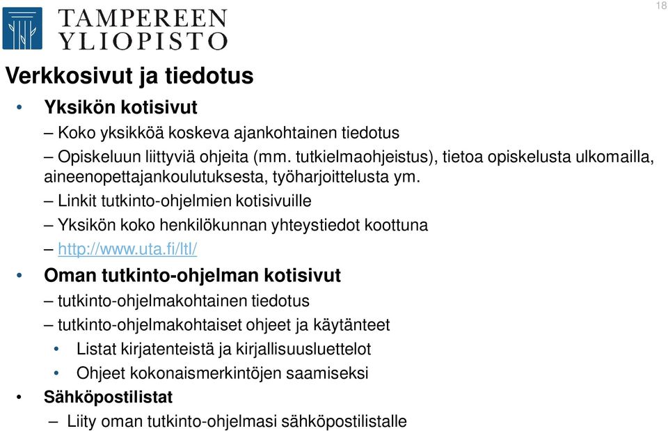 Linkit tutkinto-ohjelmien kotisivuille Yksikön koko henkilökunnan yhteystiedot koottuna http://www.uta.