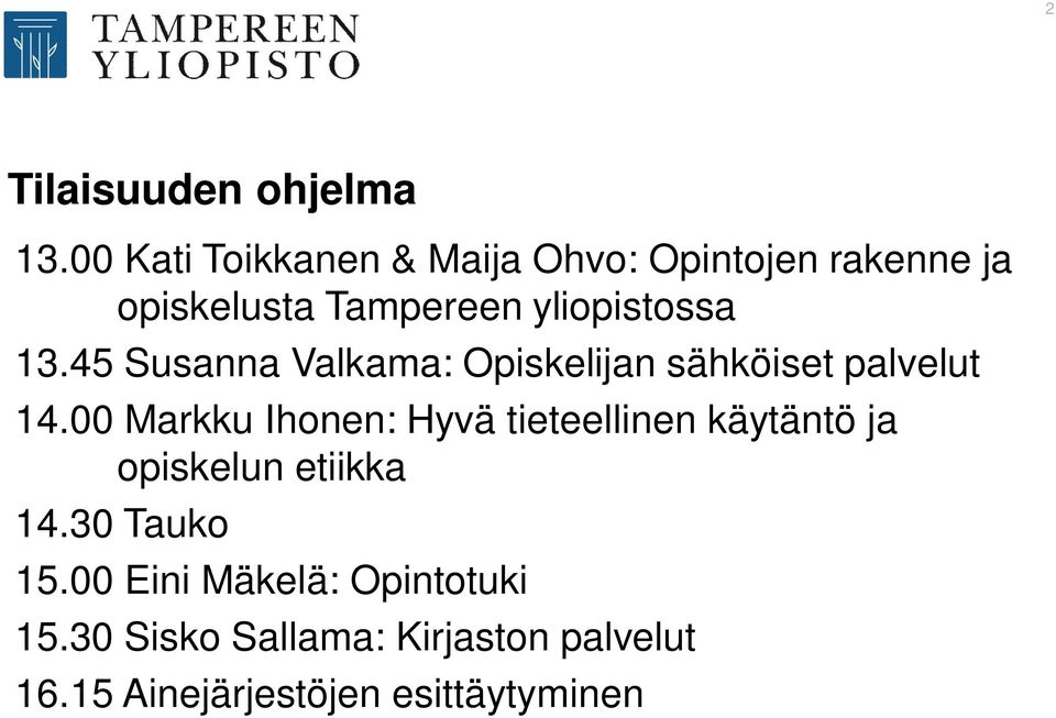 13.45 Susanna Valkama: Opiskelijan sähköiset palvelut 14.
