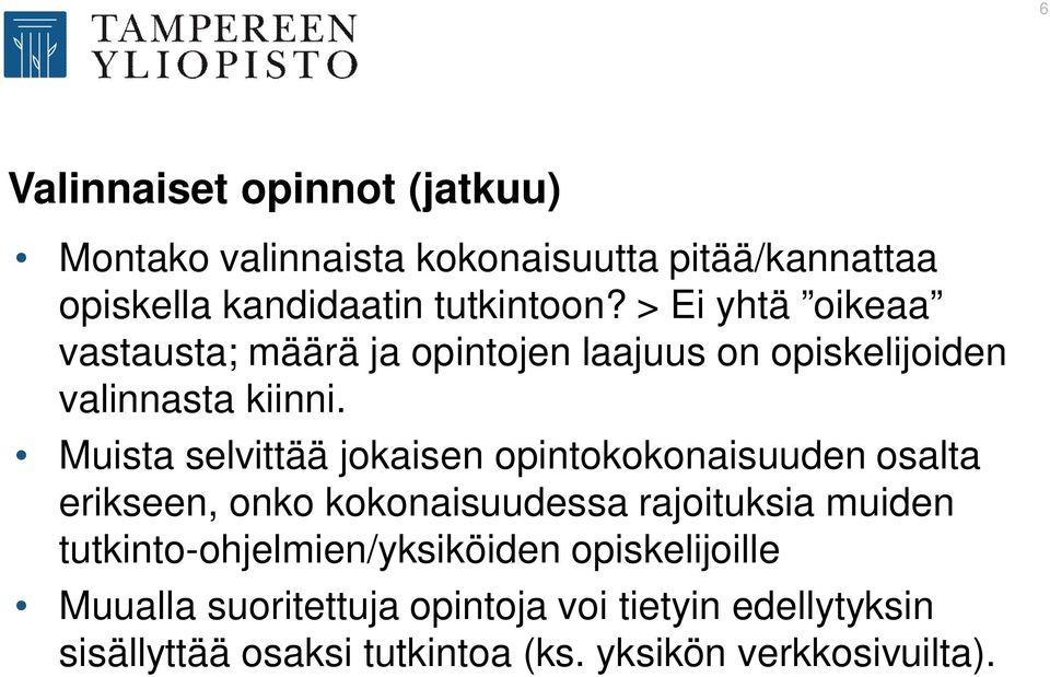 Muista selvittää jokaisen opintokokonaisuuden osalta erikseen, onko kokonaisuudessa rajoituksia muiden